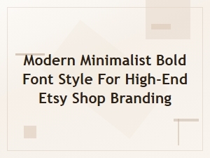 Bold Minimalist Fonts for High-End Etsy Branding