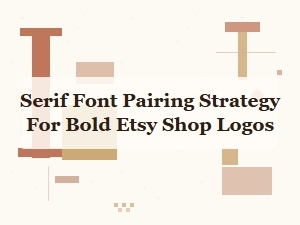 Masterful Serif Font Pairing for Standout Logos