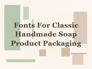 Timeless Typography for Handcrafted Soap