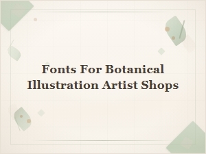 Creative Fonts for Botanical Artist Shops