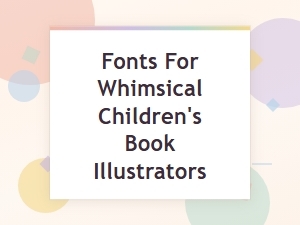 Enchanting Typefaces for Magical Storybook Art