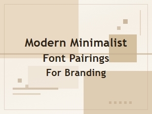 Modern Minimalist Font Pairings for Branding